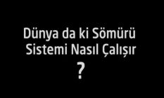 Dünyadaki Sömürü Sistemi Nasıl Çalışır?